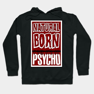 Natural Born Psycho Hoodie